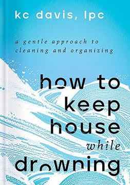 How to Keep House While Drowning Summary