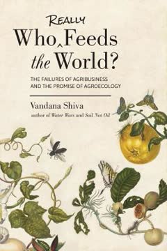 Who Really Feeds the World? The Failures of Agribusiness and the Promise of Agroecology Summary